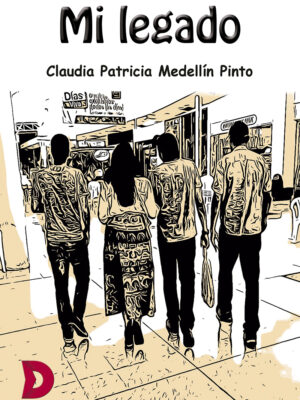 Reseña de “Mi legado” de Claudia Patricia Medellín Pinto
